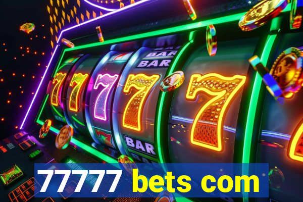 77777 bets com